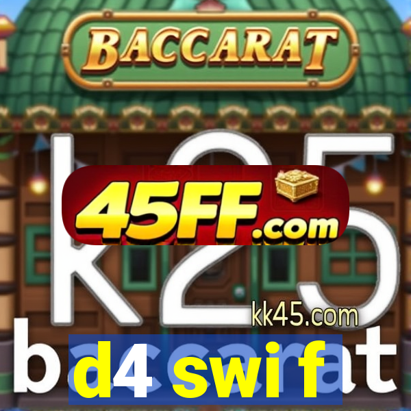 d4 swi f